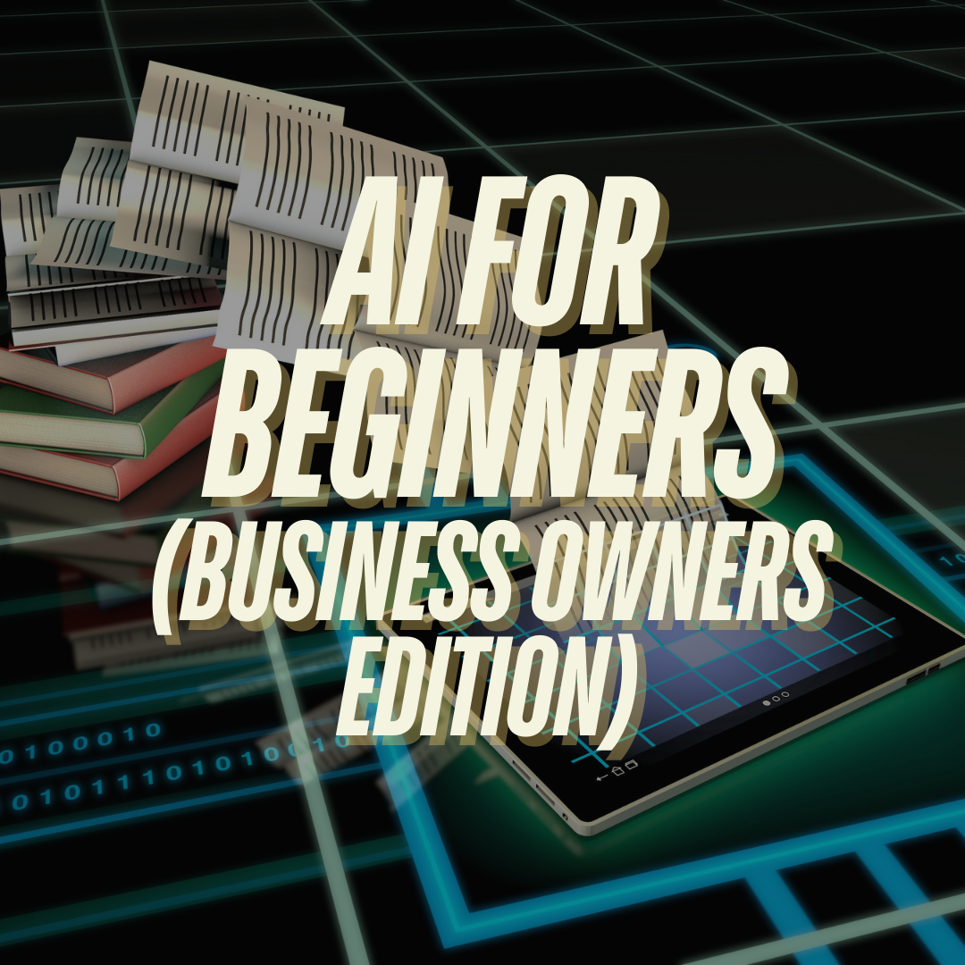 AI for Beginners (Business Owners Edition)